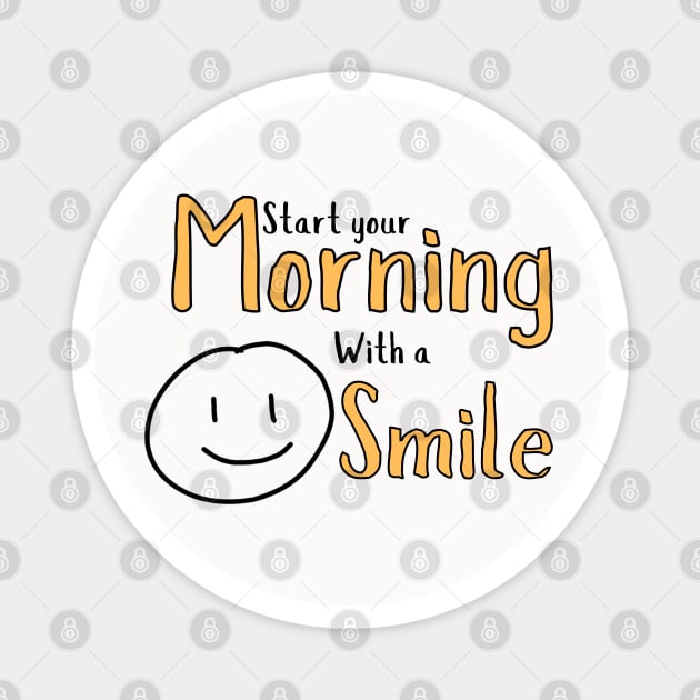 Start your morning with a smile Magnet by ByuDesign15